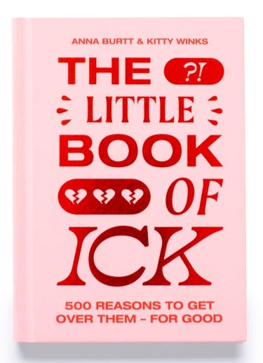 The Little Book Of Ick: 500 Reasons To Get Over Them - For Good