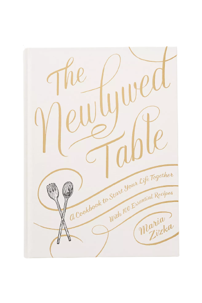 The Newlywed Table: A Cookbook TO Start Your Life Together